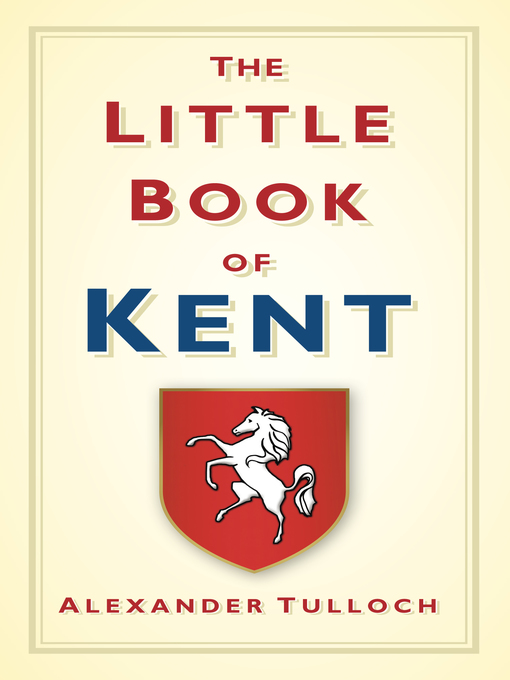 Title details for The Little Book of Kent by Alex Tulloch - Available